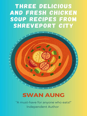 cover image of Three Delicious and Fresh Chicken Soup Recipes from Shreveport City